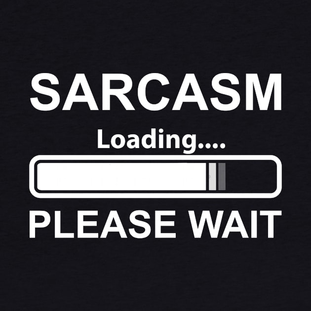 SARCASM NOW LOADING SARCASTIC HUMOUR JOKE FUNNY PRESENT NEW Sarcastic Shirt , Womens Shirt , Funny Humorous T-Shirt | Sarcastic Gifts by HayesHanna3bE2e